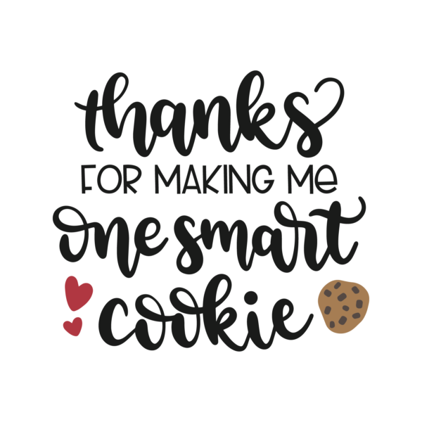 Thank You For Making Me A Smart Cookie Free Printable